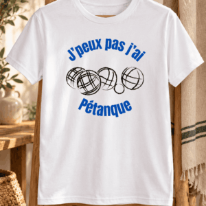 T-shirt J'peux pas j'ai pétanque humoristique