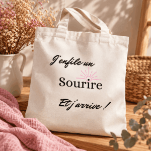 Tote bag J'enfile un sourire et j'arrive avec message positif